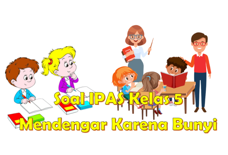 Soal IPAS Kelas 5 Mendengar Karena Bunyi Kurikulum Merdeka