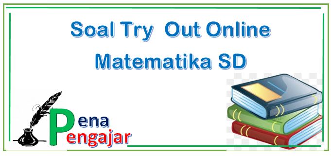 Soal try out online matematika sd terbaru 2019